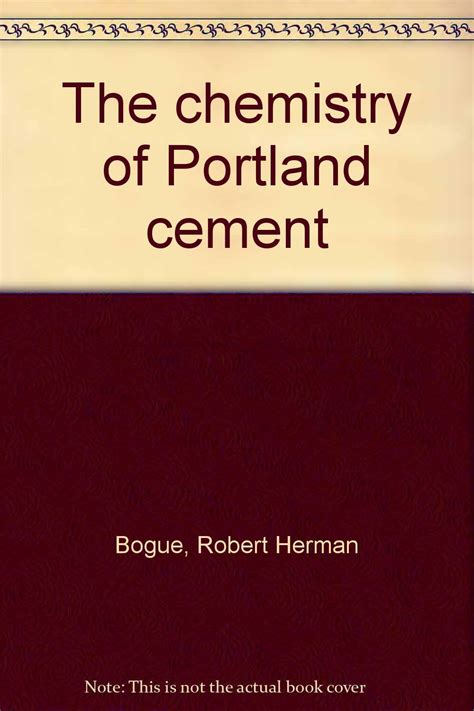 the chemistry of portland cement robert herman bogue book buy|The chemistry of portland cement. by Bogue, Robert Herman: .